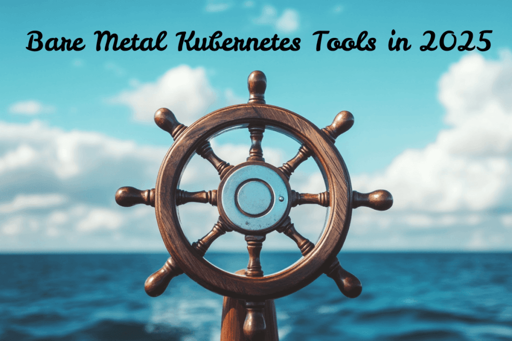 Top 10 Powerful Bare Metal Kubernetes Tools 4 bare metal kubernetes